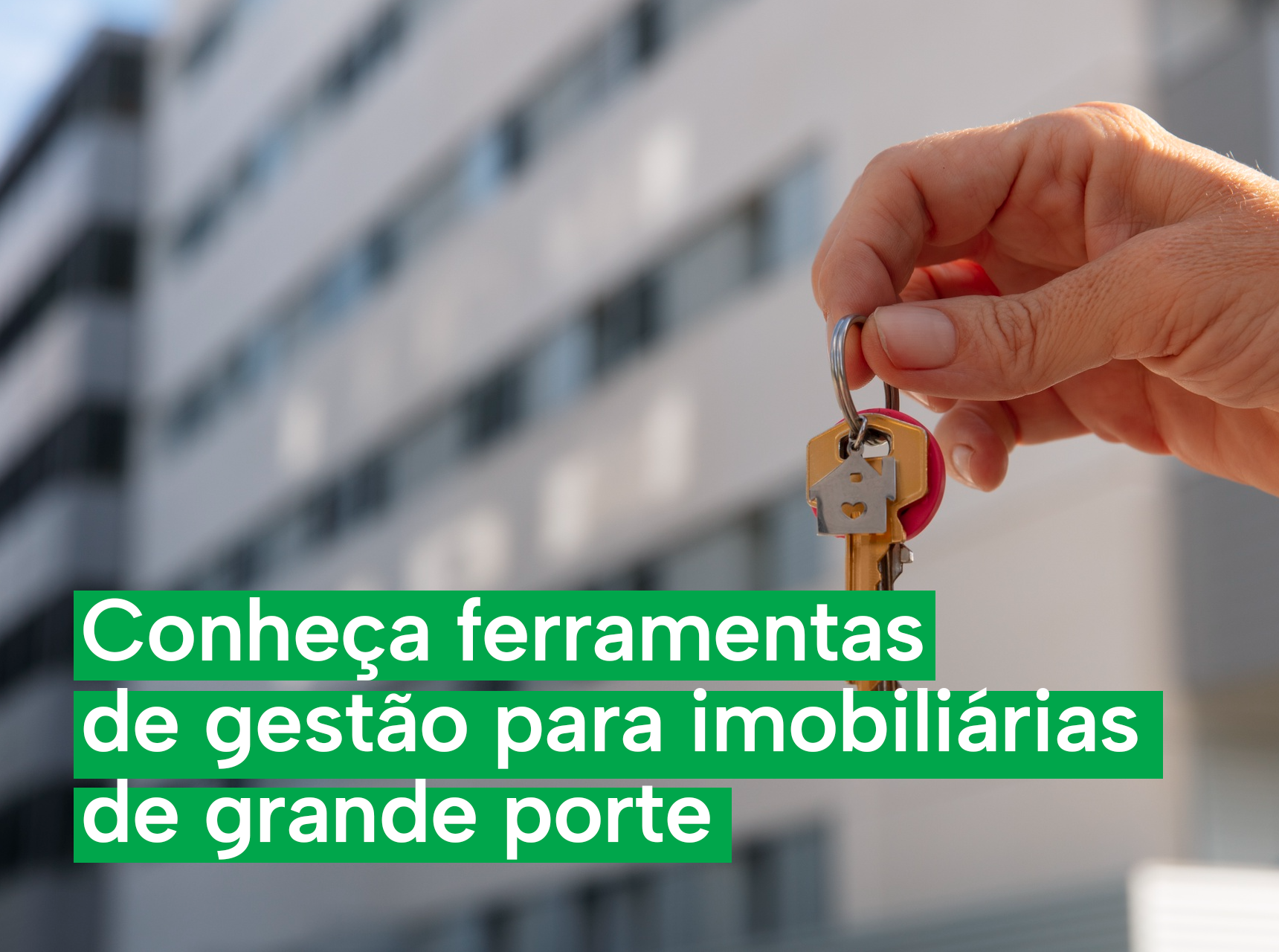 Imobiliárias de grande porte: conheça 8 ferramentas essenciais para gestão de imobiliárias com grandes operações