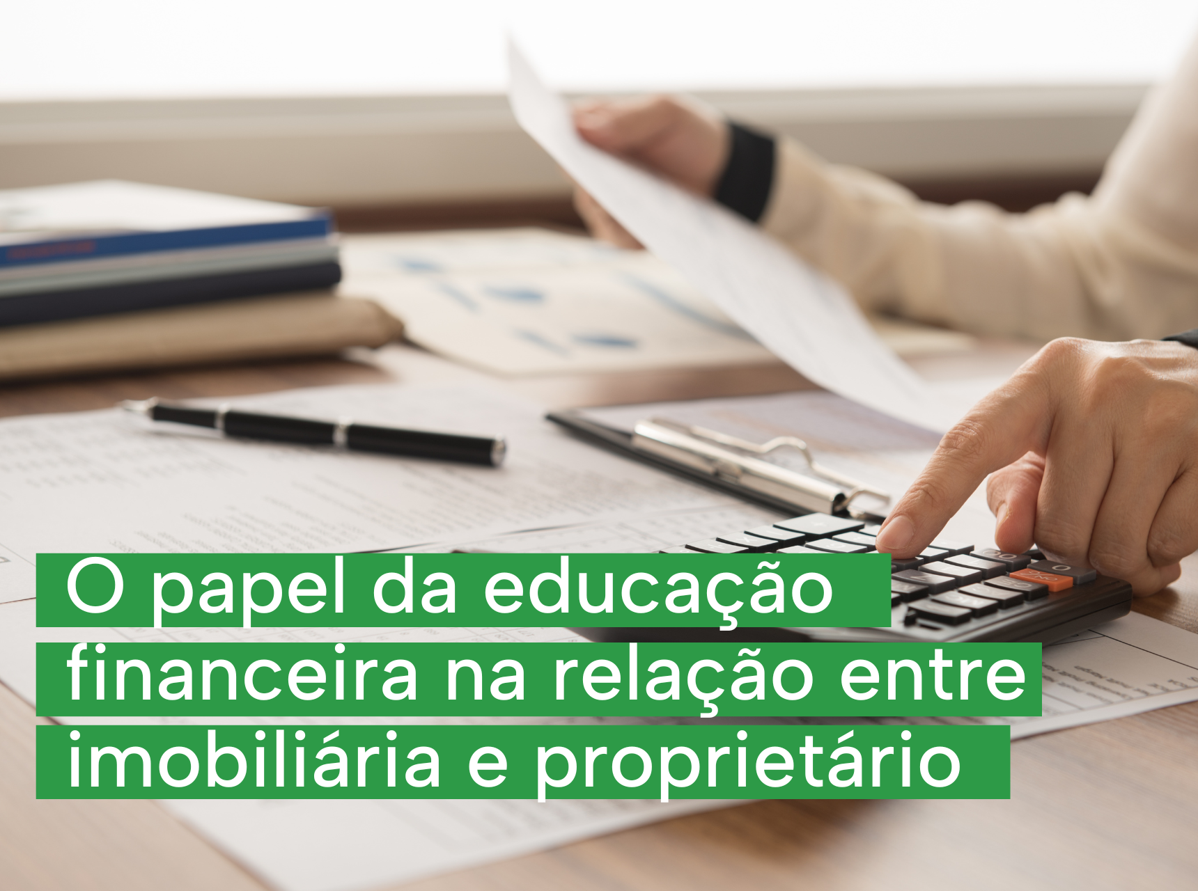 imagem O papel da educação financeira na relação entre imobiliária e proprietário