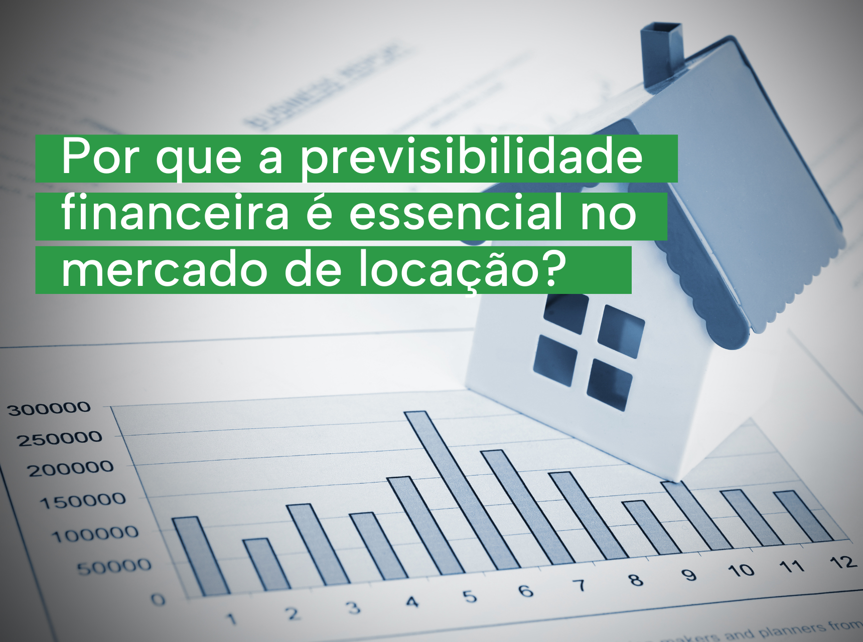 imagem Por que a previsibilidade financeira é essencial no mercado de locação?
