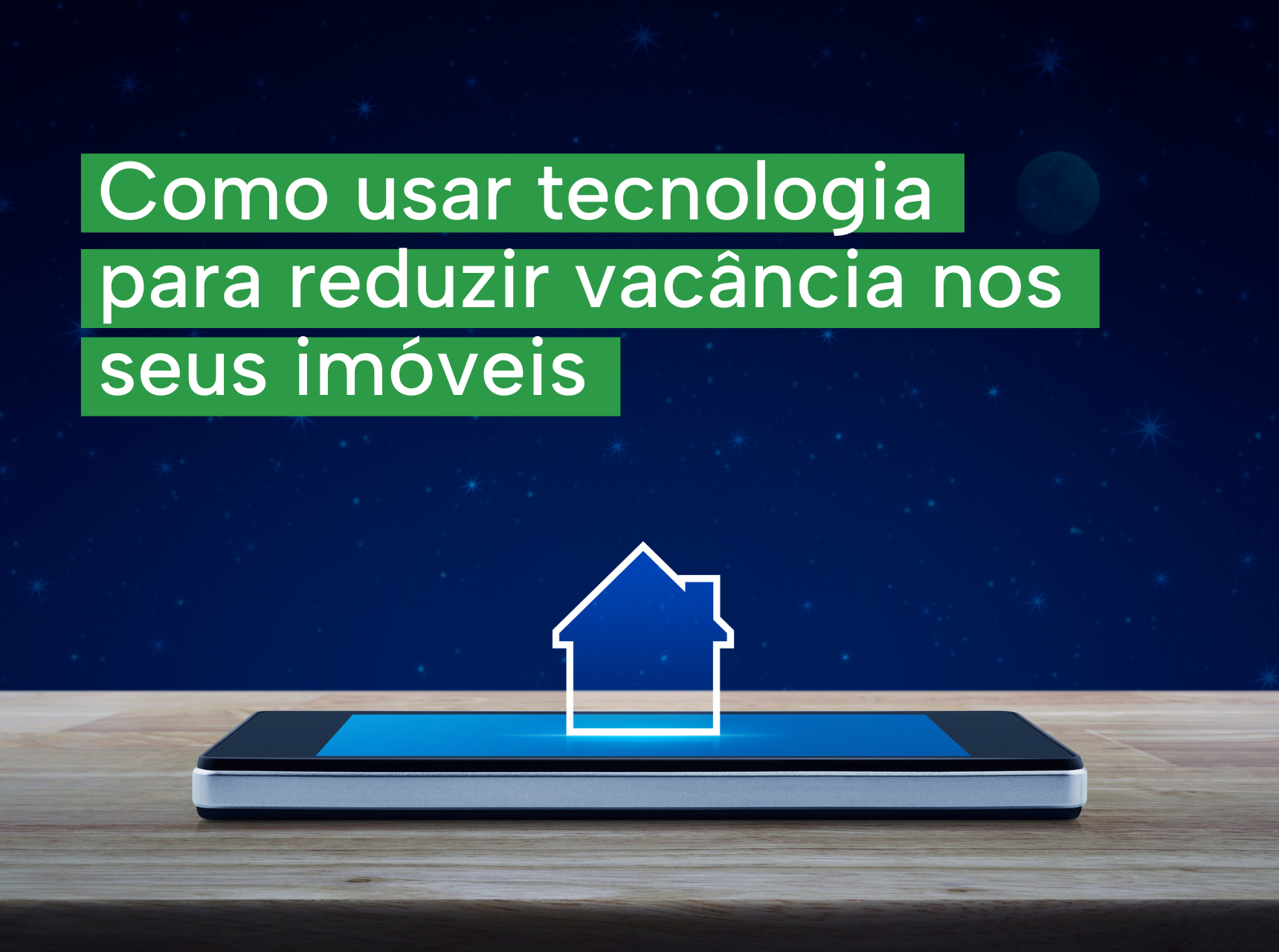 imagem Como usar tecnologia para reduzir a vacância nos seus imóveis