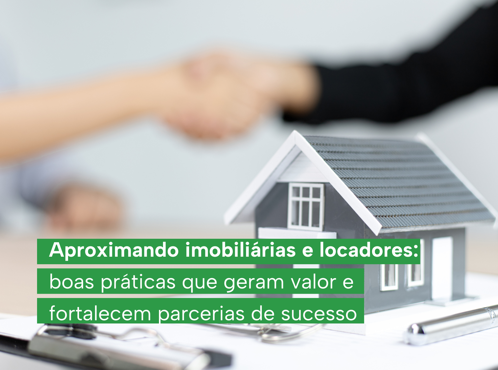 imagem Aproximando imobiliárias e locadores: boas práticas que geram valor e fortalecem parcerias de sucesso