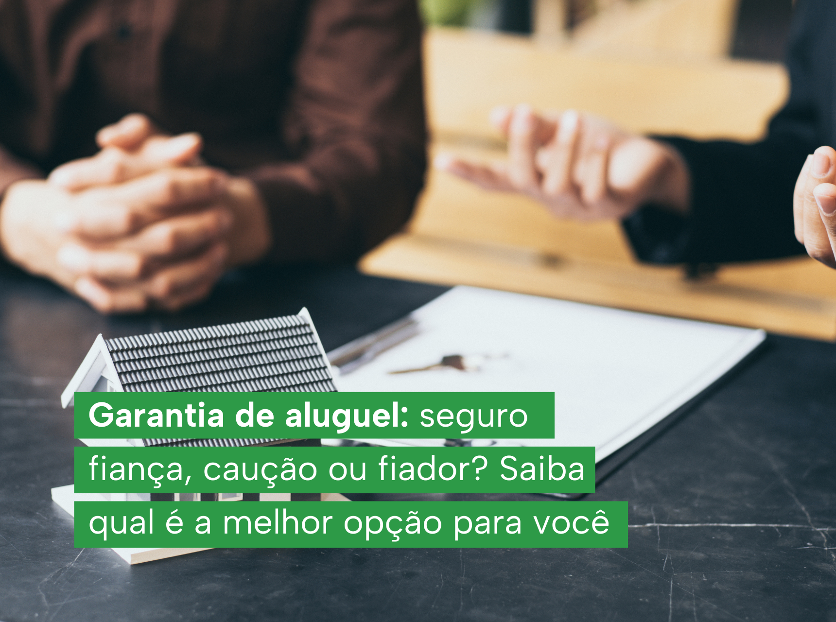 imagem Garantia de aluguel: seguro fiança, caução ou fiador? Saiba qual é a melhor opção para você
