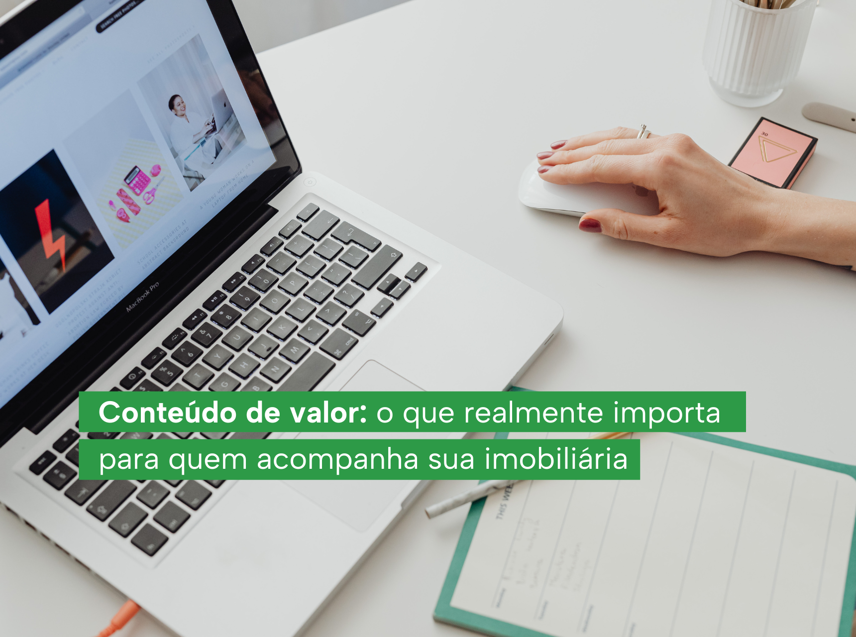 imagem Conteúdo de valor: o que realmente importa para quem acompanha sua imobiliária