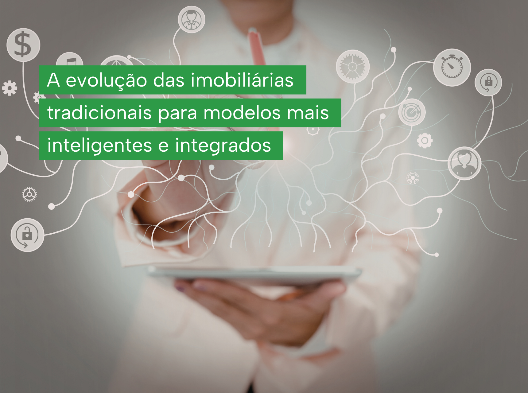 imagem A evolução das imobiliárias tradicionais para modelos mais inteligentes e integrados