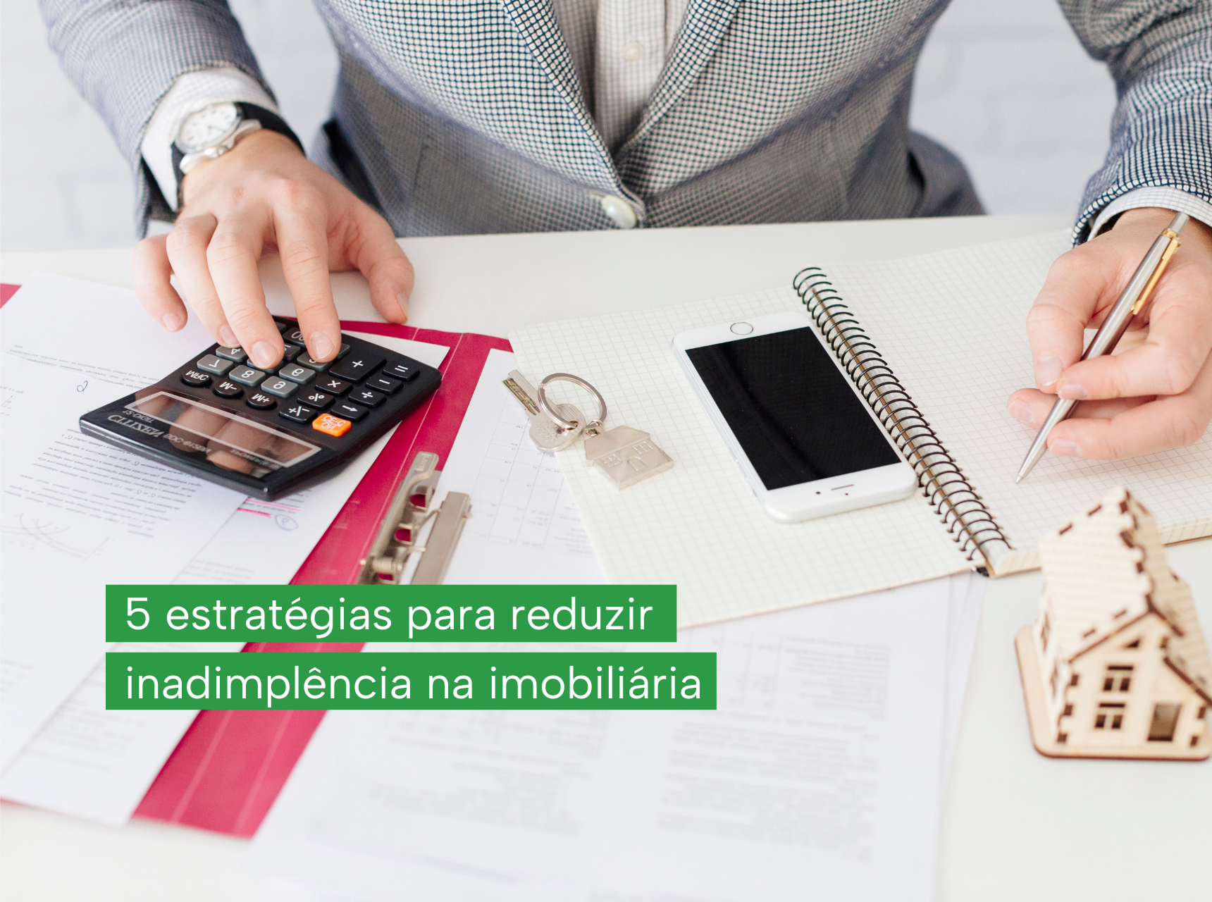 5 estratégias para reduzir inadimplência na imobiliária