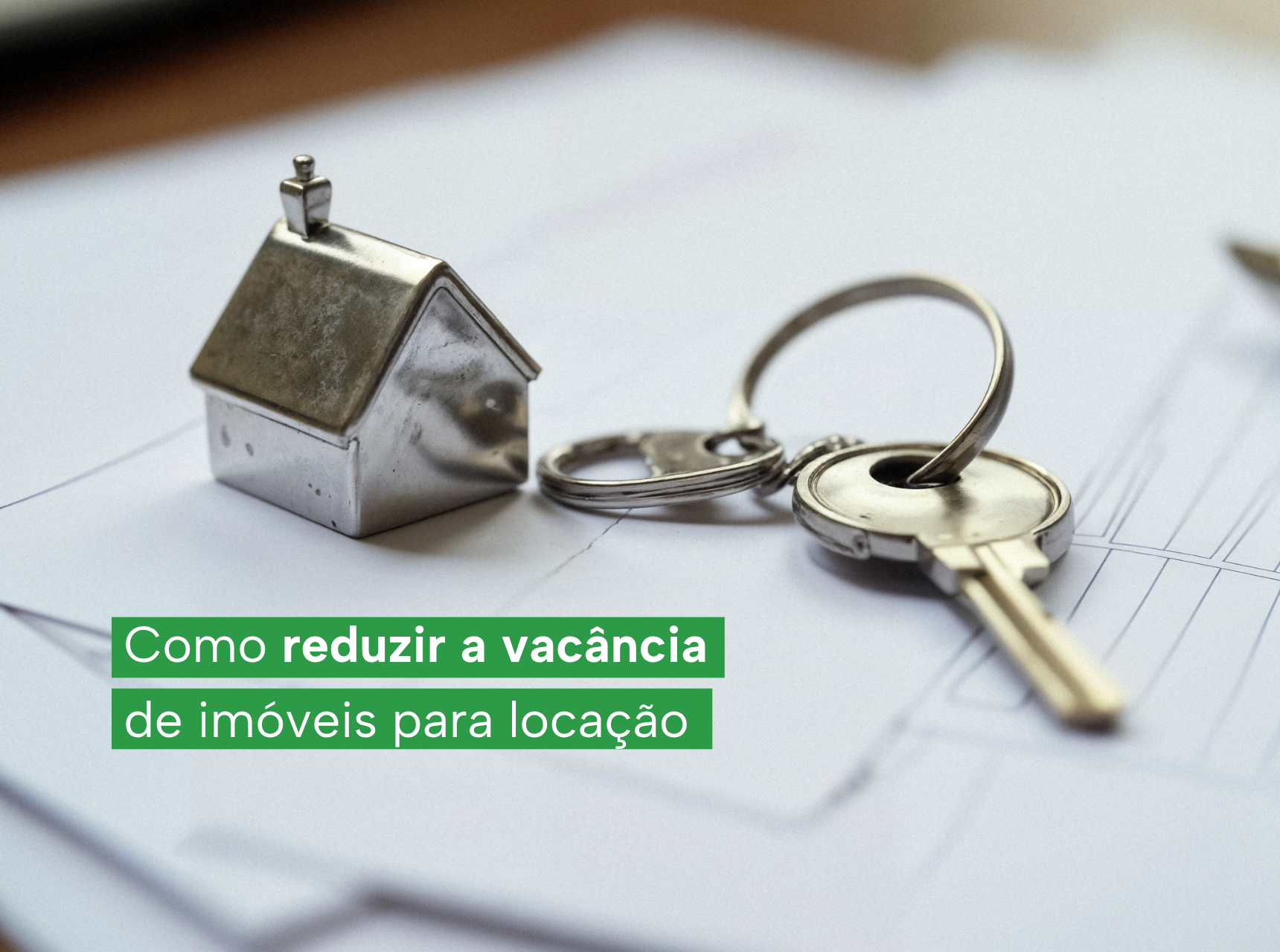 Como reduzir a vacância de imóveis para locação