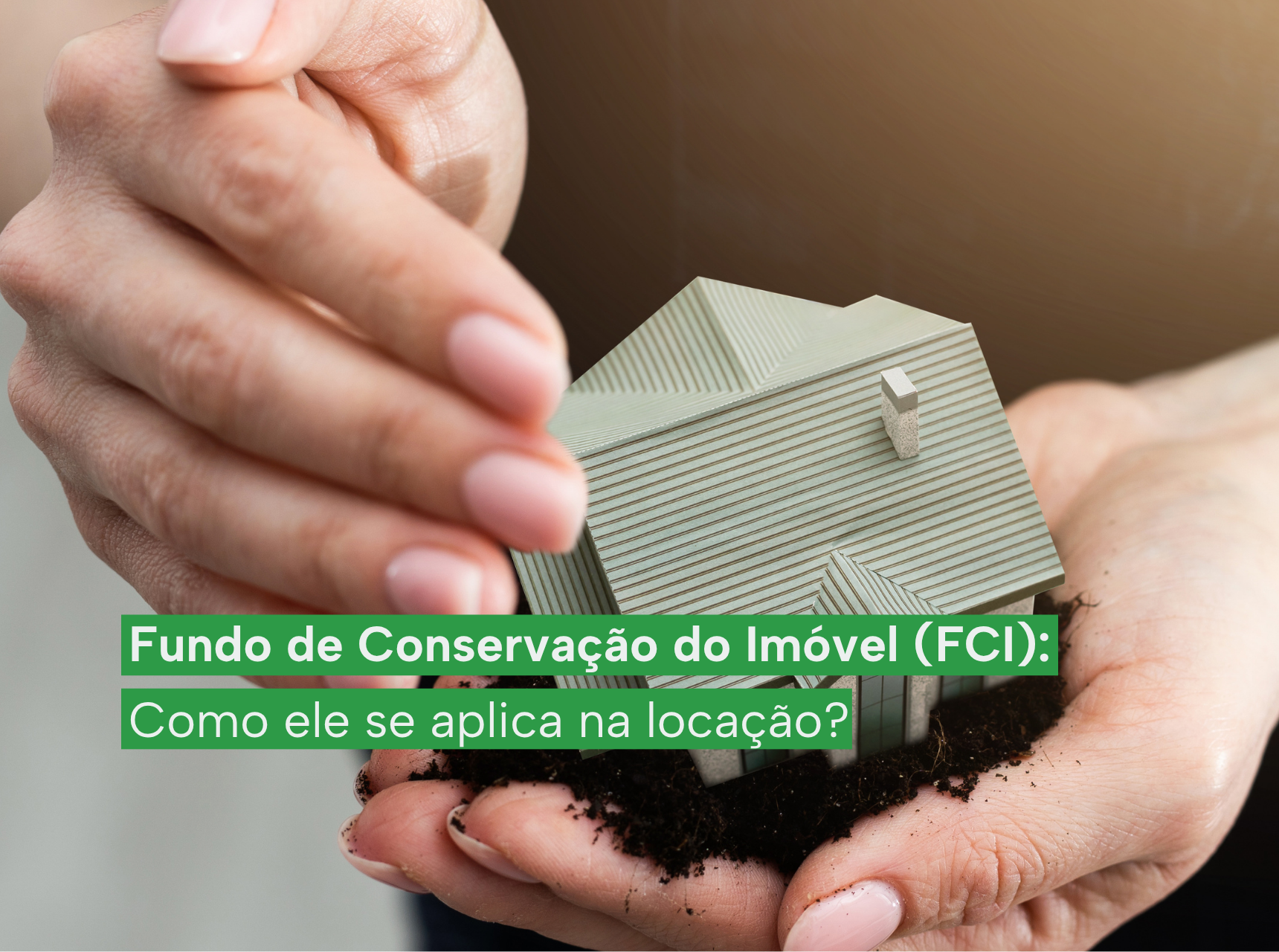 imagem Fundo de Conservação do Imóvel (FCI): Como ele se aplica na locação?