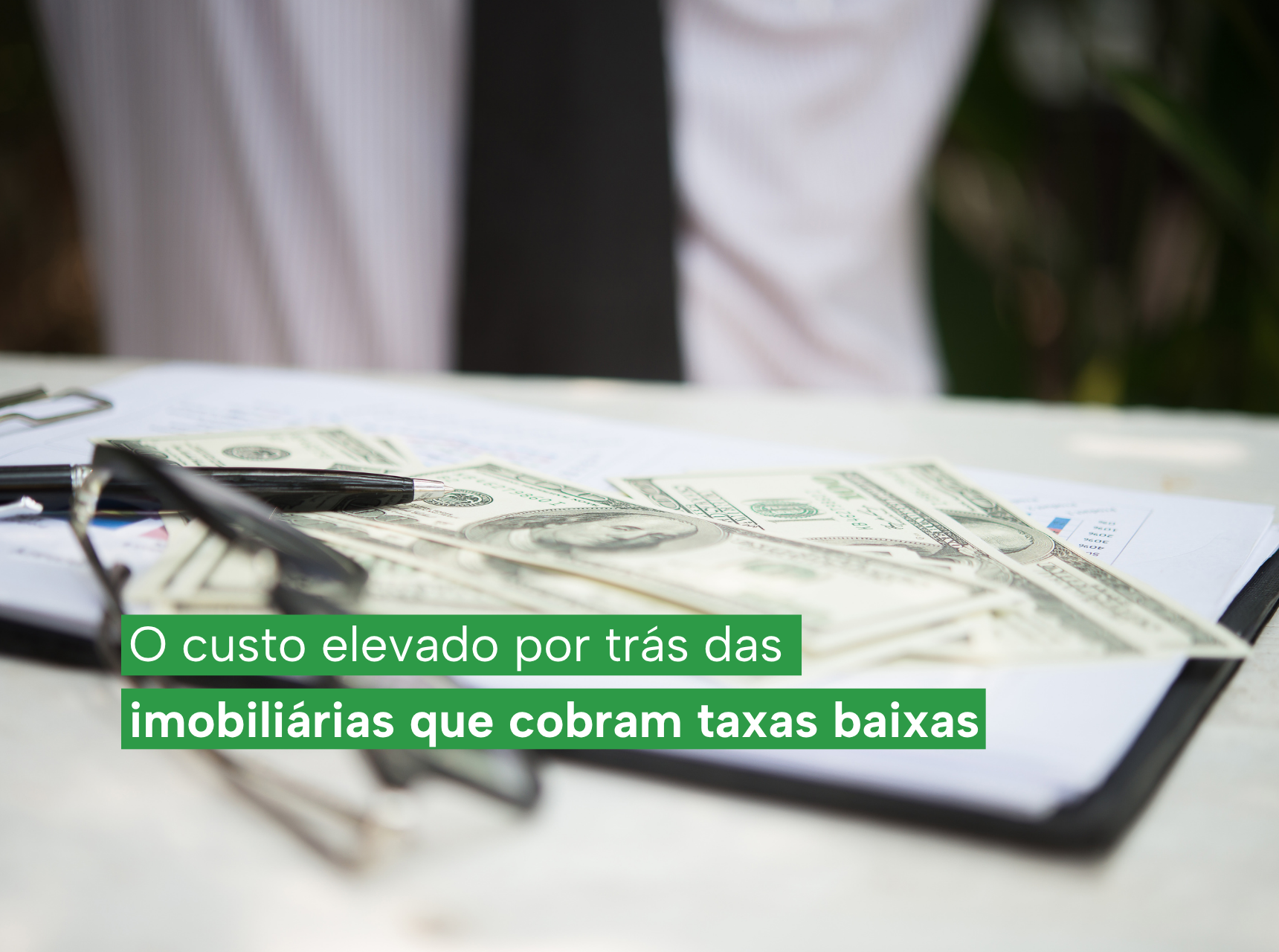 imagem O custo elevado por trás das imobiliárias que cobram taxas baixas
